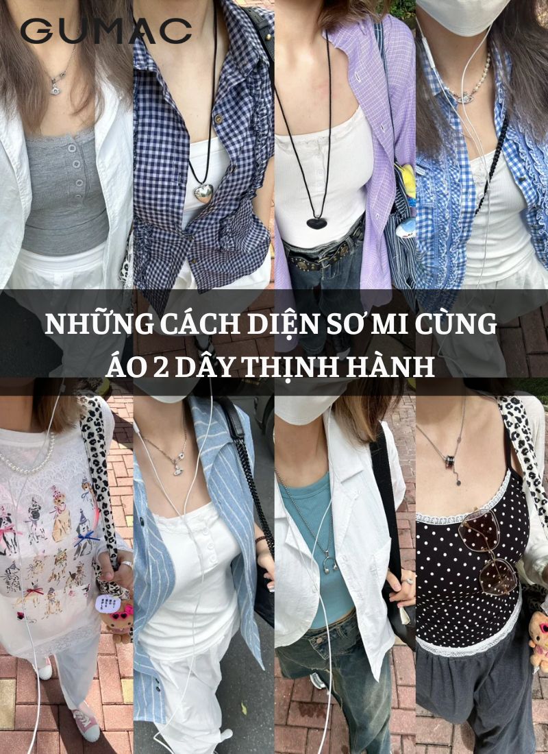 Những cách diện sơ mi cùng áo 2 dây thịnh hành