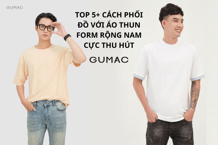 Top 5 Cách phối đồ với áo thun form rộng nam cực THU HÚT