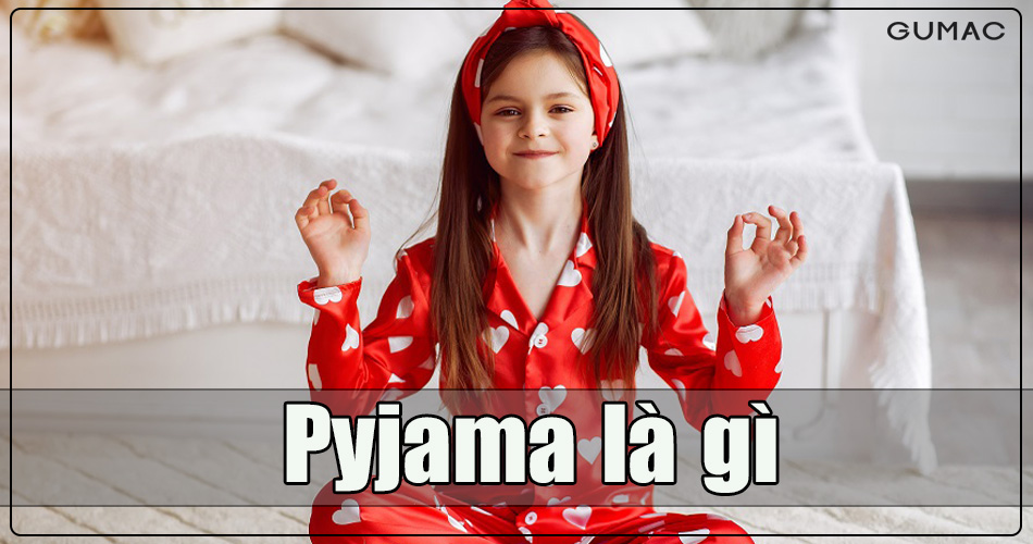 Pijama là gì? 