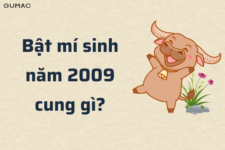 bat mi nam 2009 cung gi
