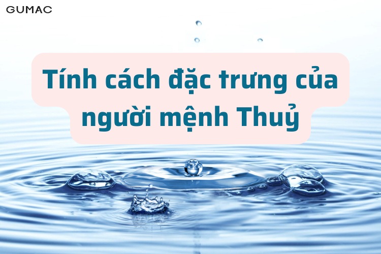 Tính cách nữ mệnh Thủy tinh cach cua nguoi menh thuy