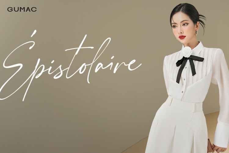 Phối đồ với ÉPISTOLAIRE collection
