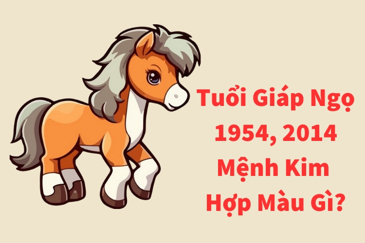 tuoi giap ngo 1954 2014 menh kim hop mau gi